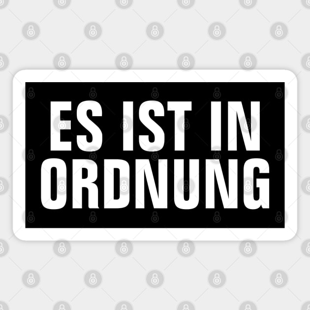 Es Ist In Ordnung (It's Okay) - Positive German Words (Deutsch) - Simple Bold Text-based Magnet by SpHu24